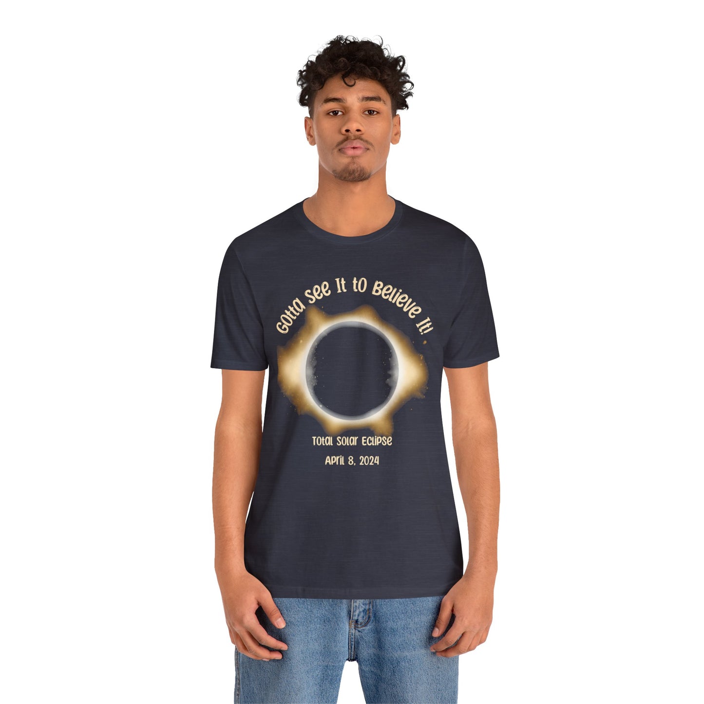 Got to See it to Believe it Solar Eclipse Unisex Jersey Short Sleeve Tee