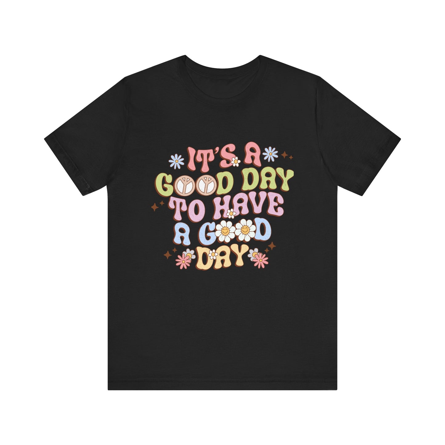 It's A Good Day to Have a Good Day Unisex Jersey Short Sleeve Tee