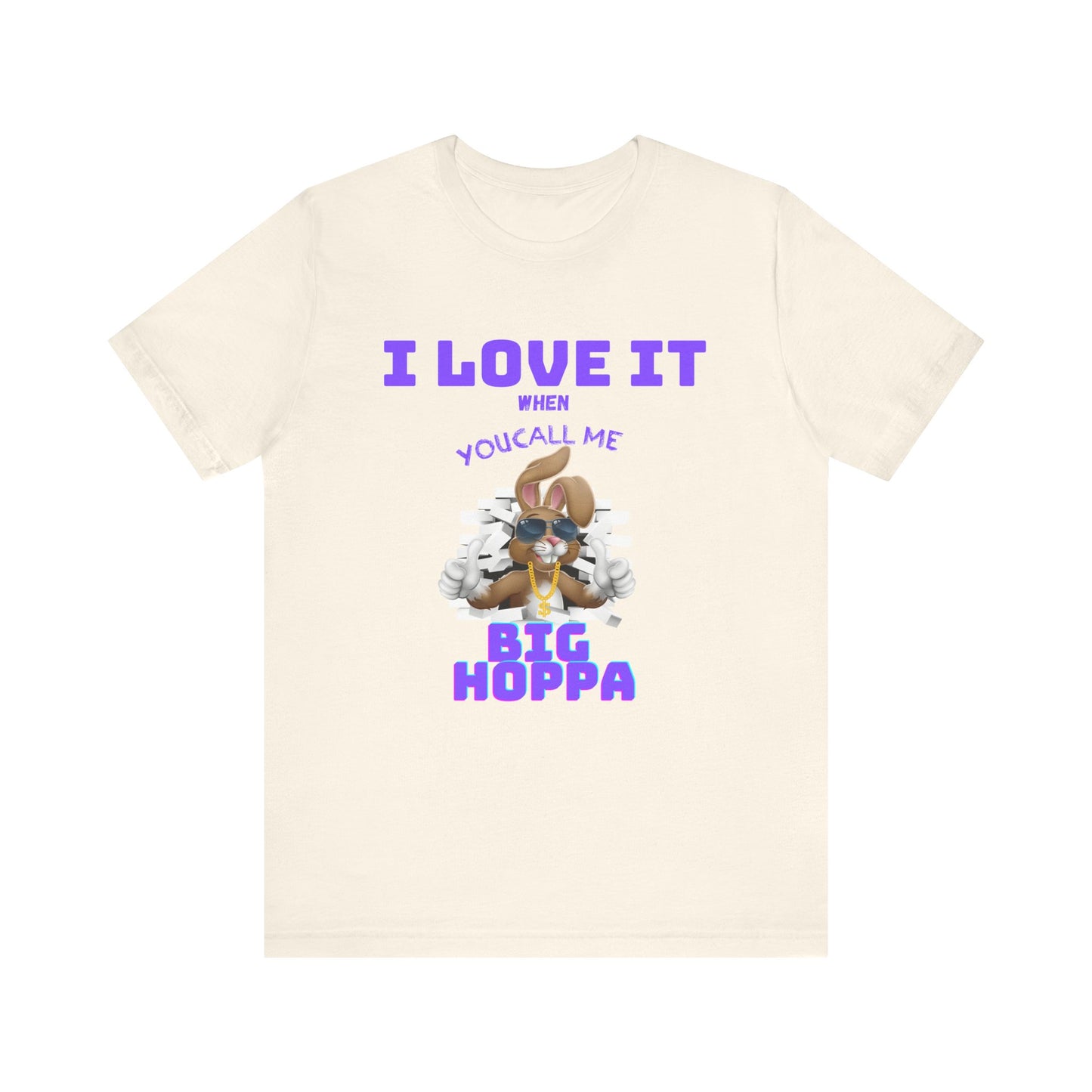 I Love It When you Call Me Big Hoppa Easter TShirt Unisex Jersey Short Sleeve Tee