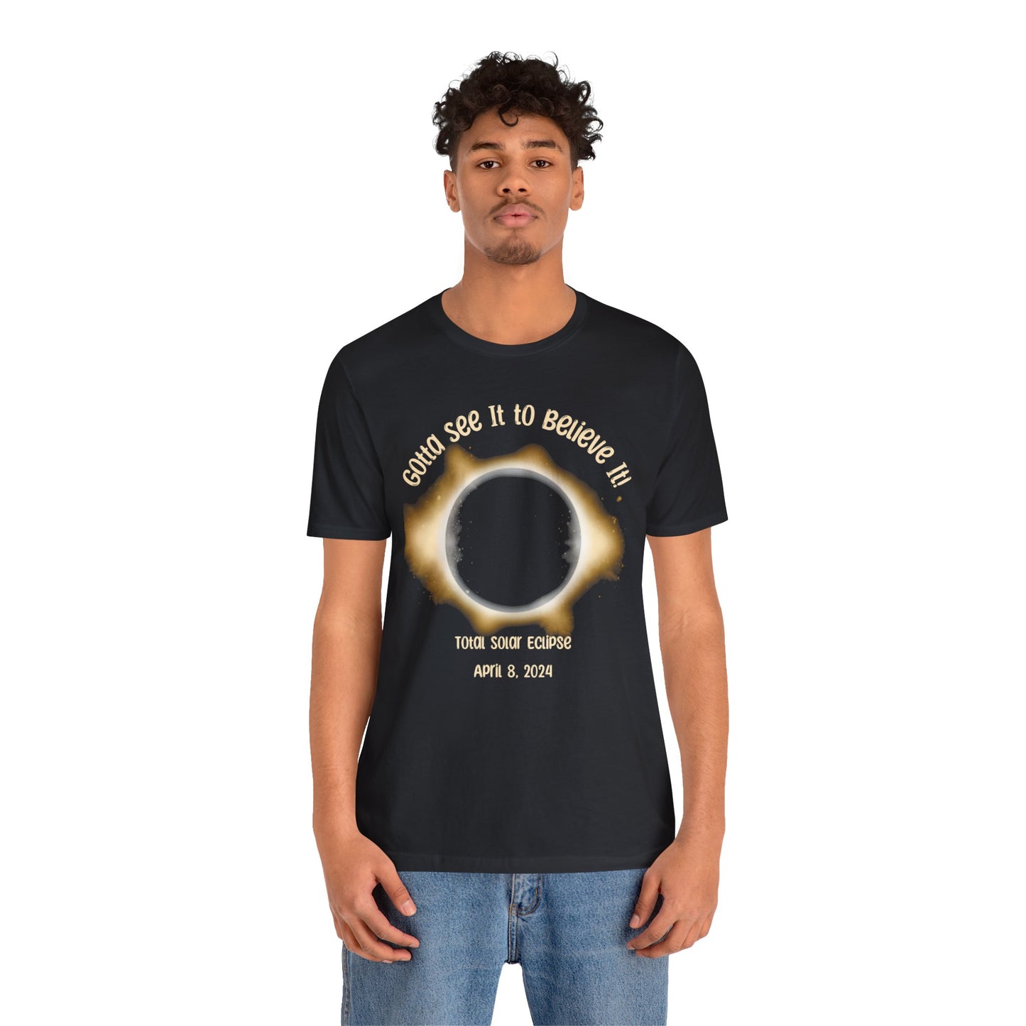 Got to See it to Believe it Solar Eclipse Unisex Jersey Short Sleeve Tee