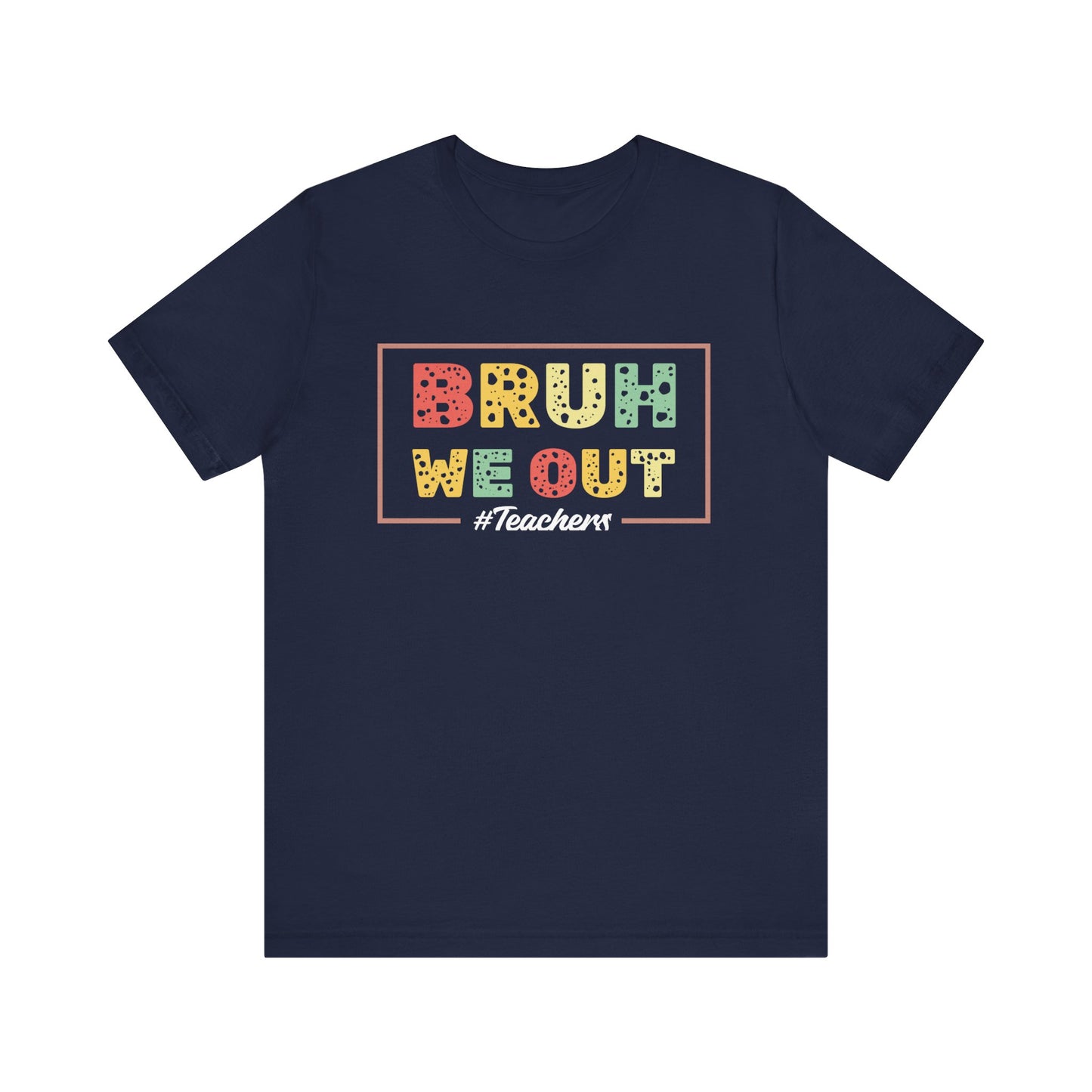 Bruh We Out Teachers Unisex Jersey Short Sleeve Tee