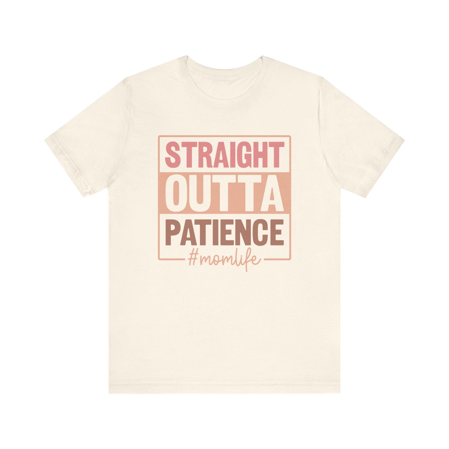 Straight Out of Patience #Mom Life Unisex Jersey Short Sleeve Tee