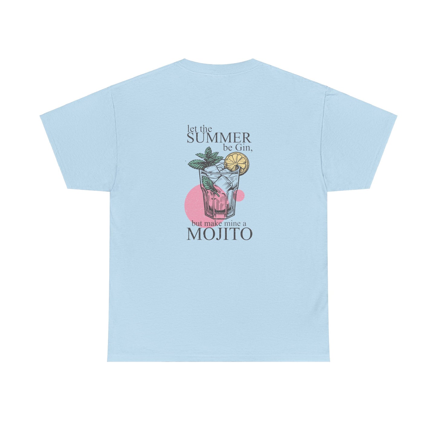 Let the Summer be Gin, But Make Mine A Mojito Unisex Heavy Cotton Tee