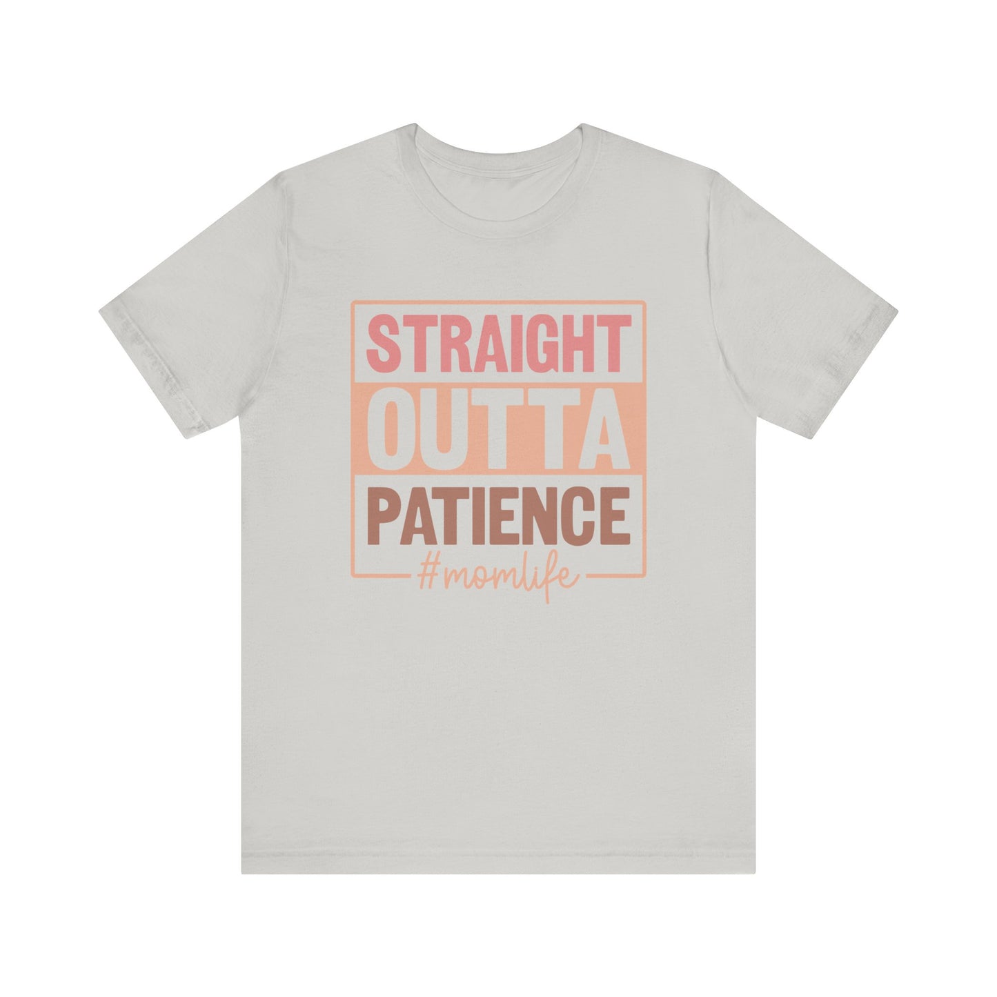 Straight Out of Patience #Mom Life Unisex Jersey Short Sleeve Tee