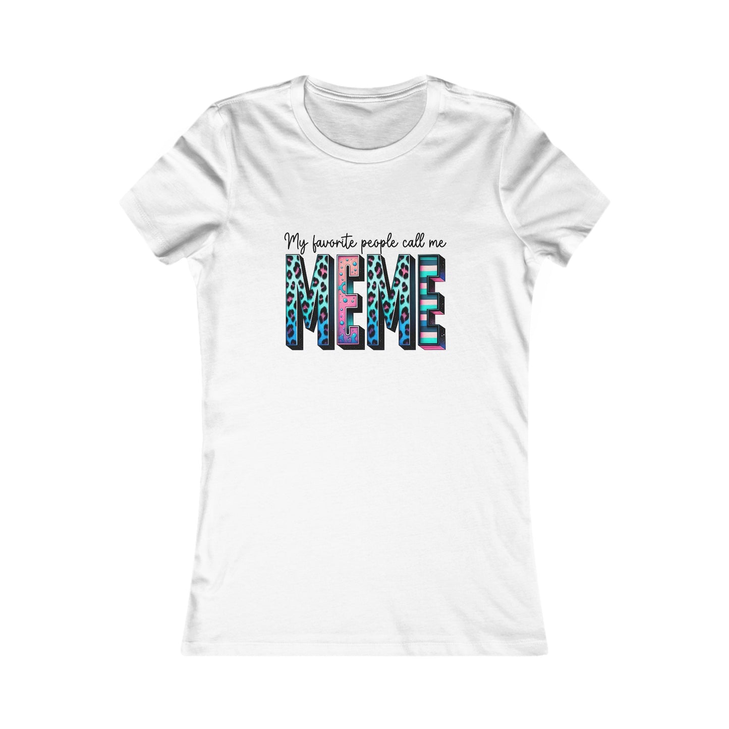 My Favorite People Call Me MEME Women's Favorite Tee