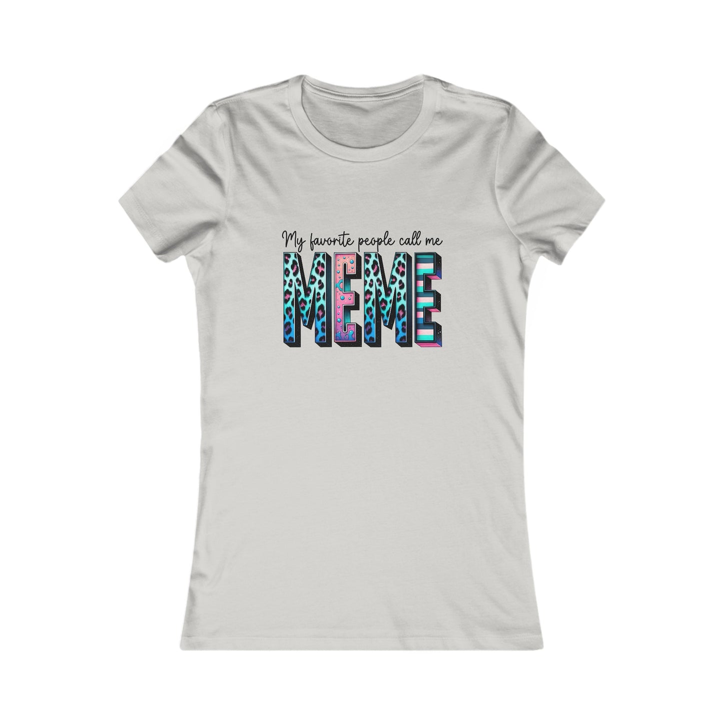 My Favorite People Call Me MEME Women's Favorite Tee