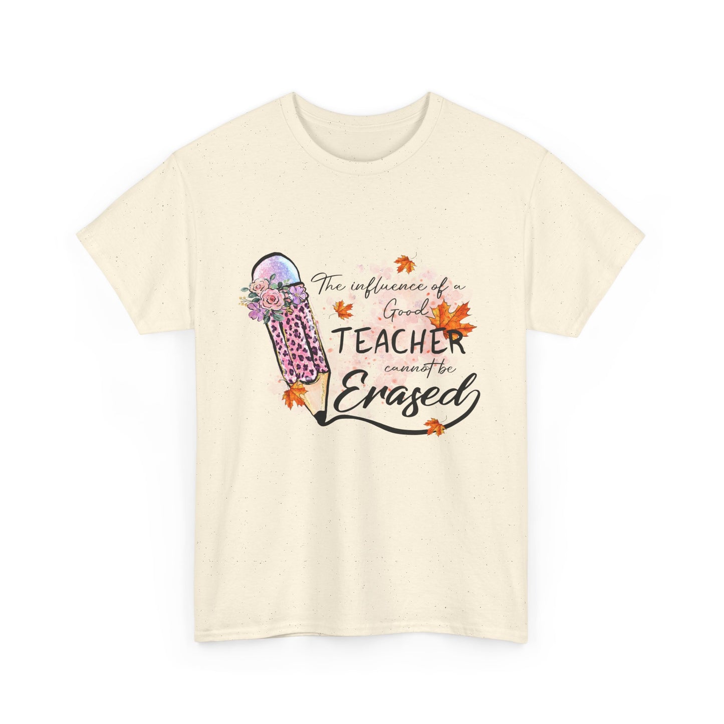 Influence of a Teacher Can Never Be Erased Fall Unisex Heavy Cotton Tee - Perfect Gift for Educators