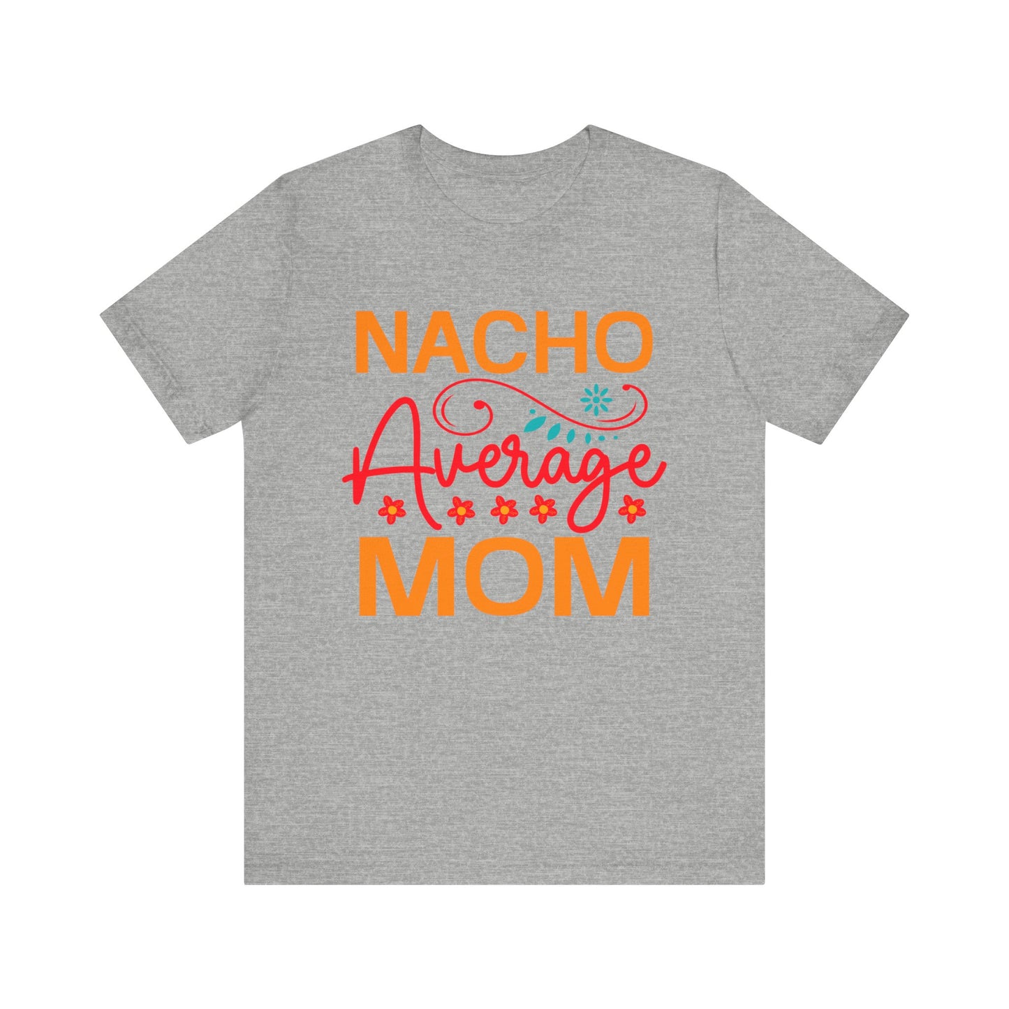 Nacho Average Mom Unisex Jersey Short Sleeve Tee