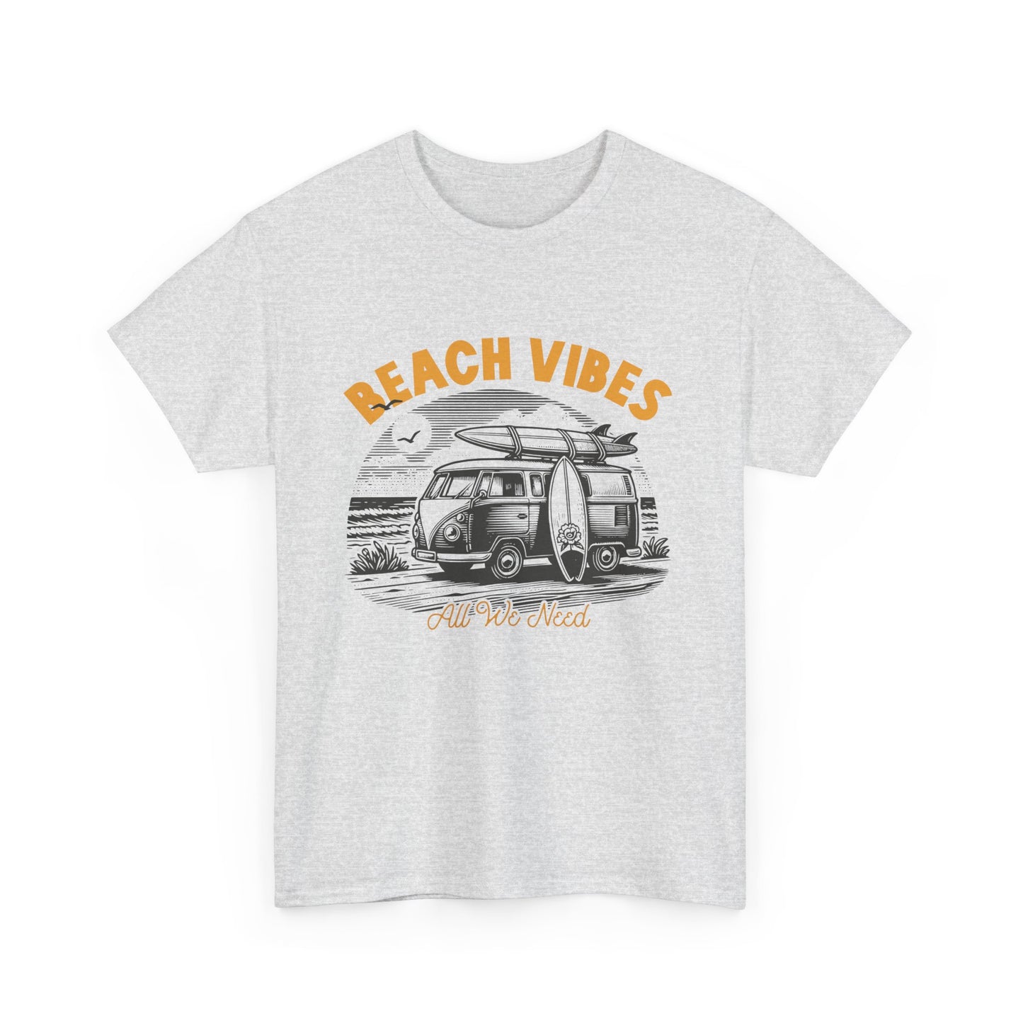 BEACH VIBES is ALL WE NEED Unisex Heavy Cotton Tee