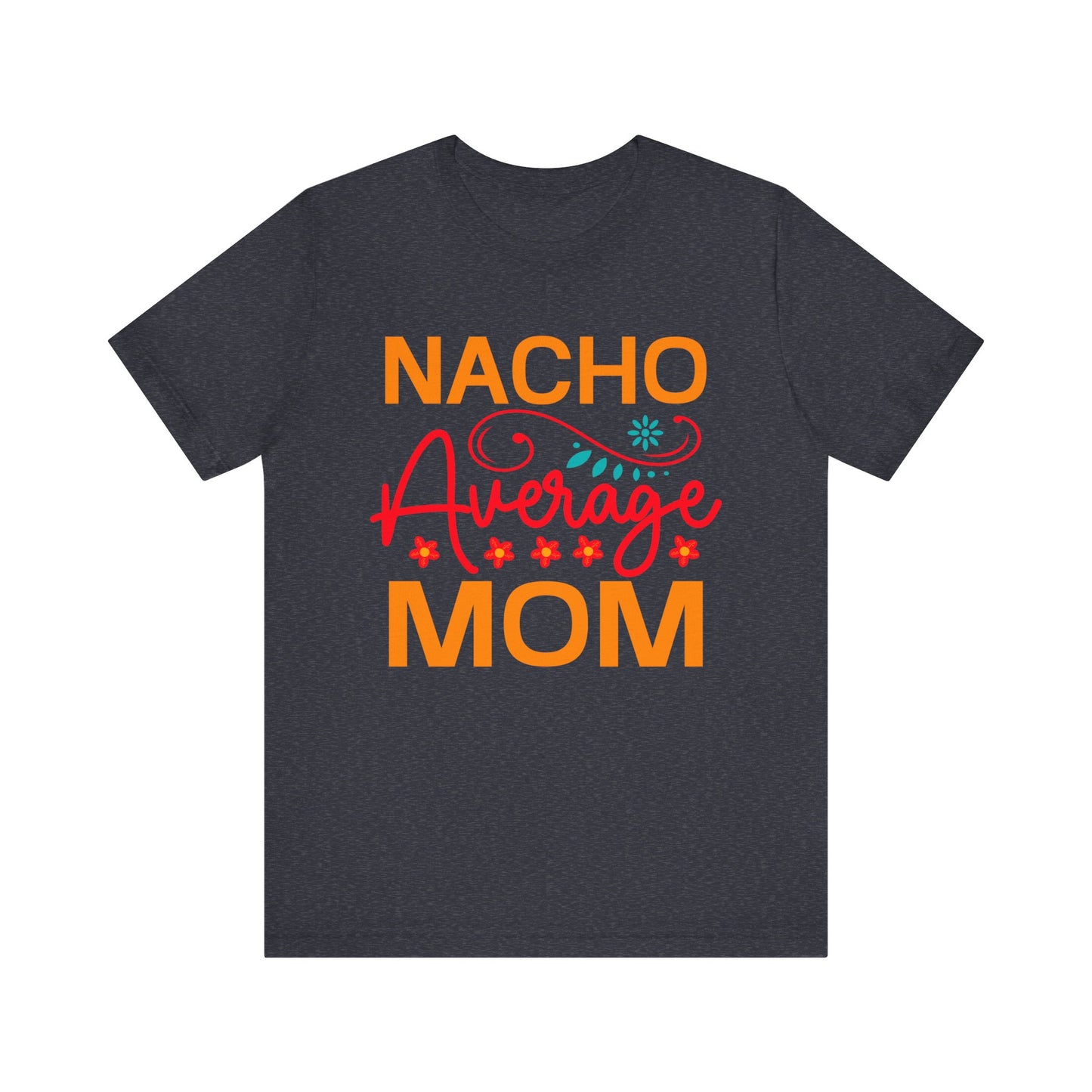 Nacho Average Mom Unisex Jersey Short Sleeve Tee