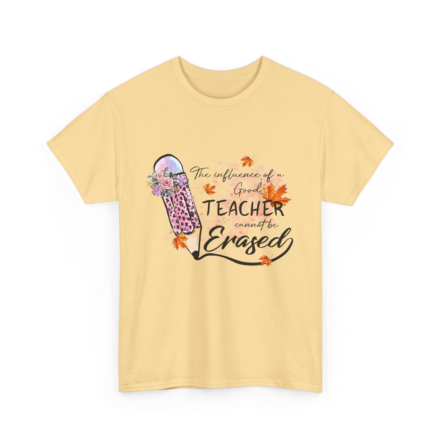 Influence of a Teacher Can Never Be Erased Fall Unisex Heavy Cotton Tee - Perfect Gift for Educators
