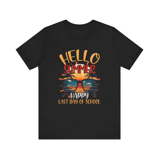 Hello Summer Happy Last Day of School Unisex Jersey Short Sleeve Tee