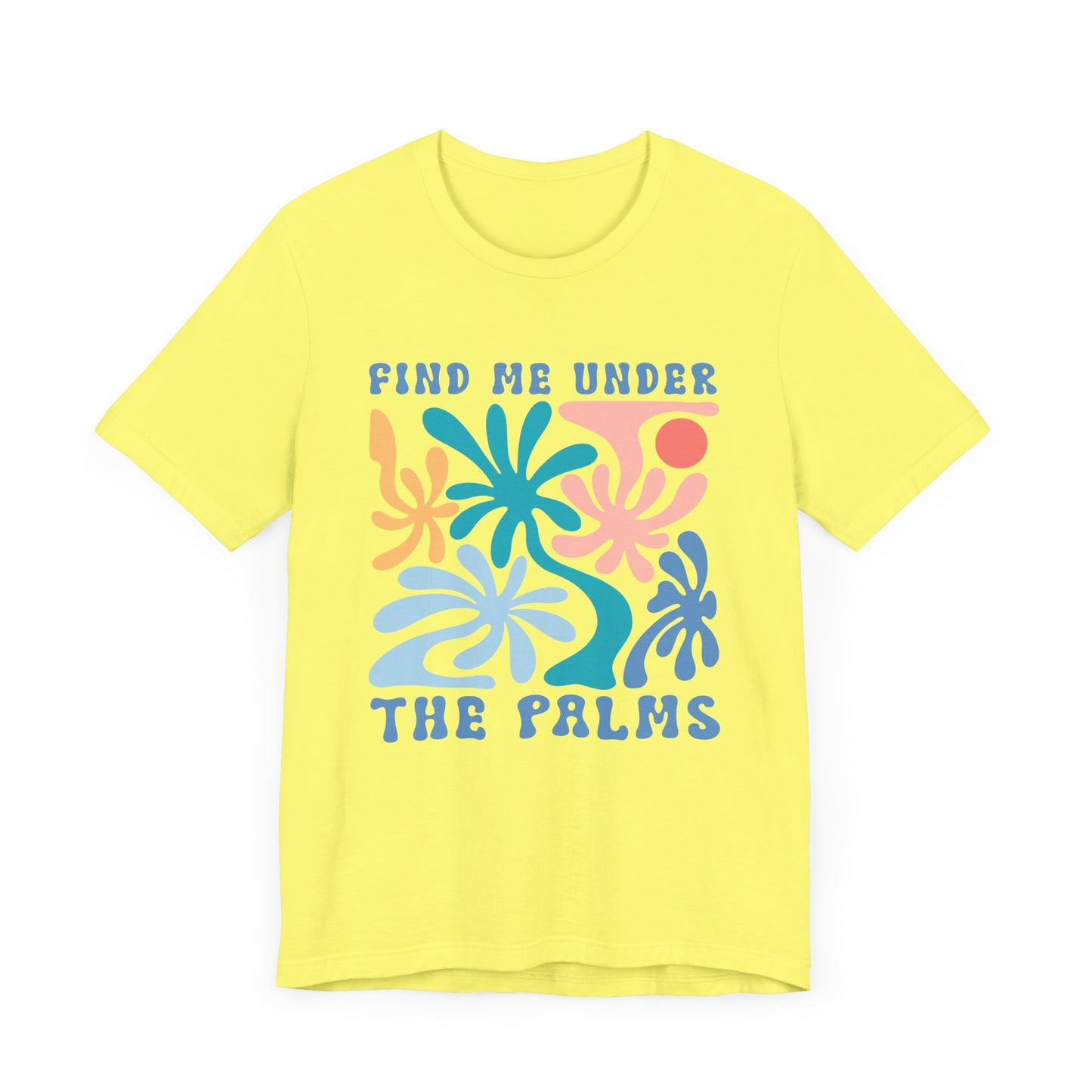 Find Me Under the Palms Unisex Jersey Short Sleeve Tee