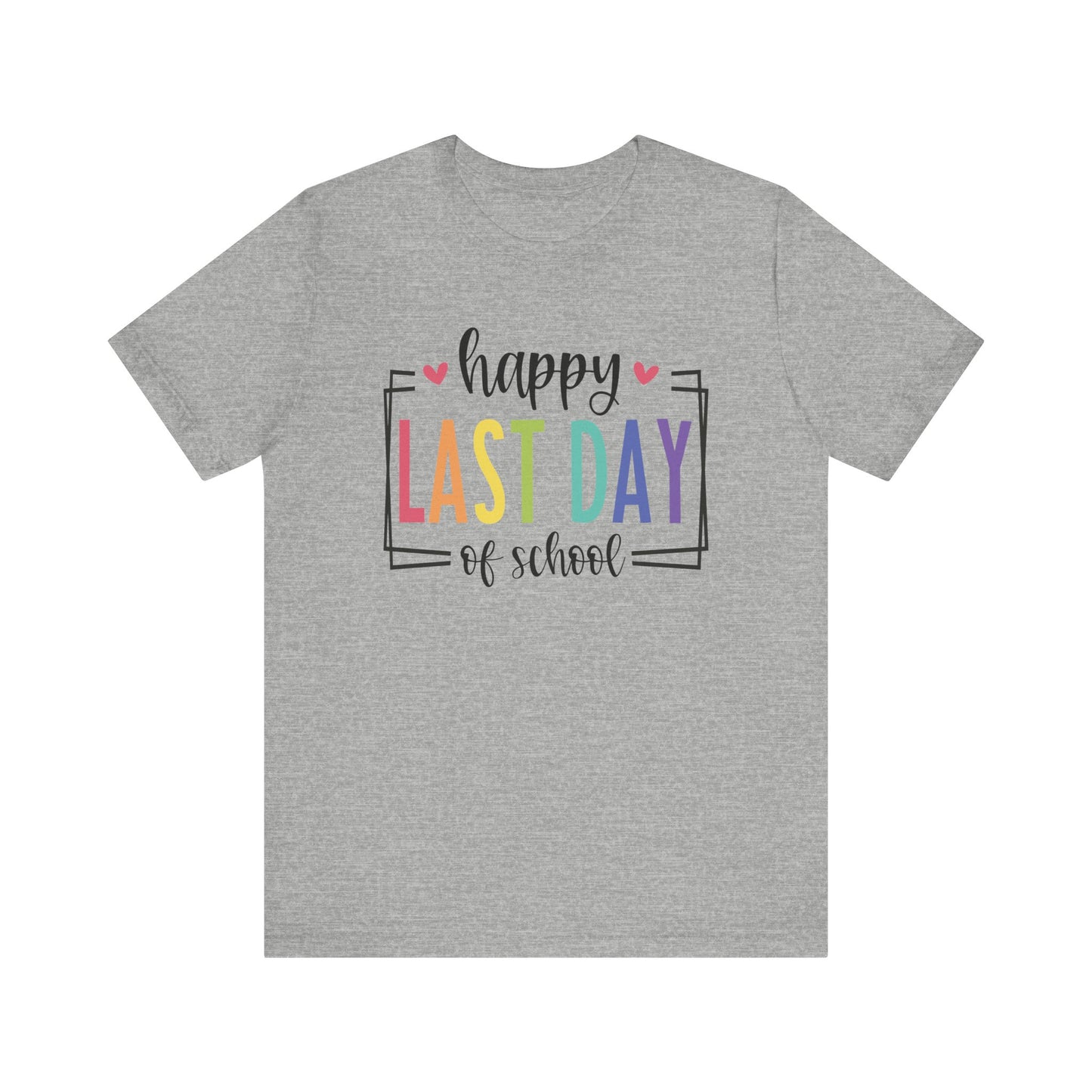 Happy Last Day of School Unisex Jersey Short Sleeve Tee