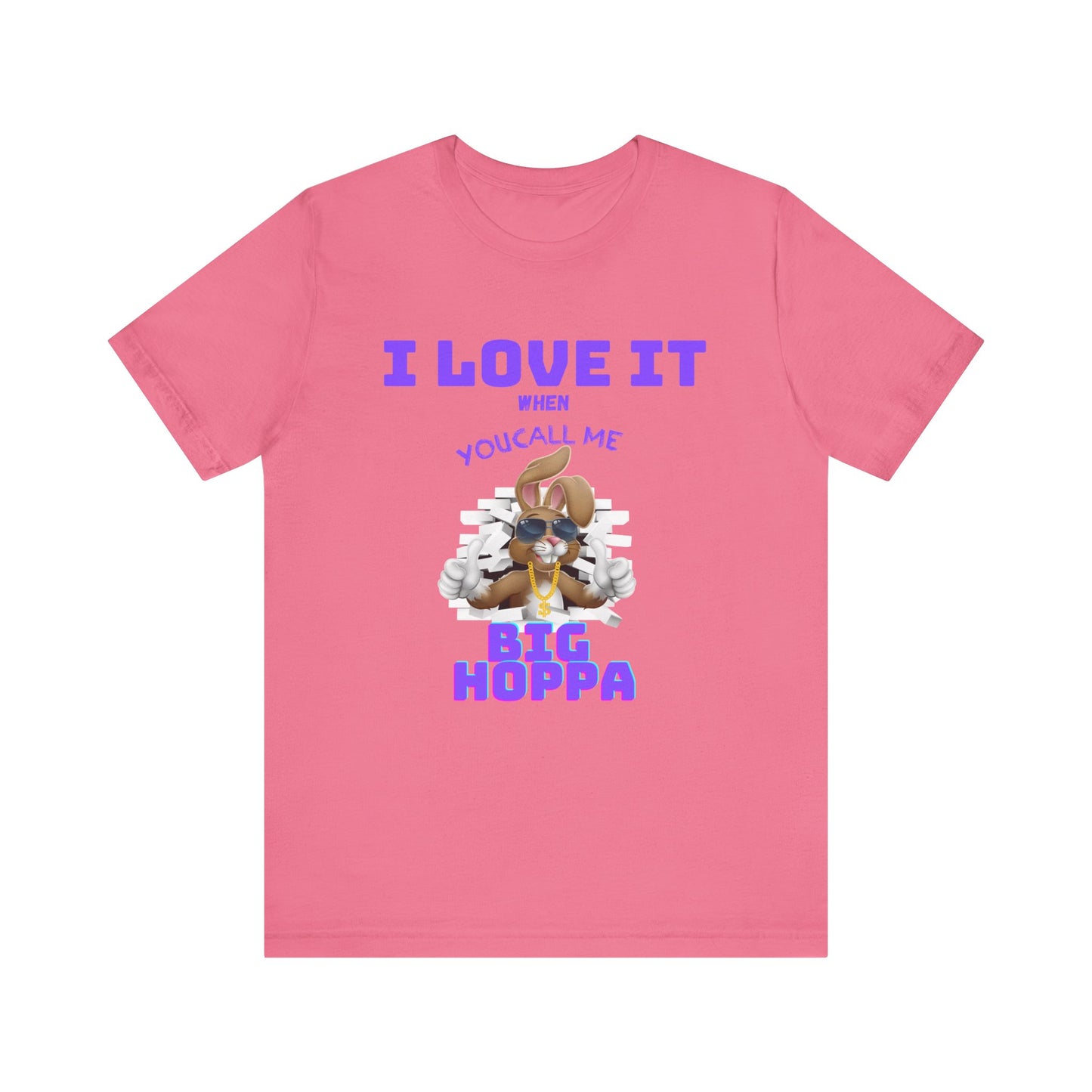 I Love It When you Call Me Big Hoppa Easter TShirt Unisex Jersey Short Sleeve Tee