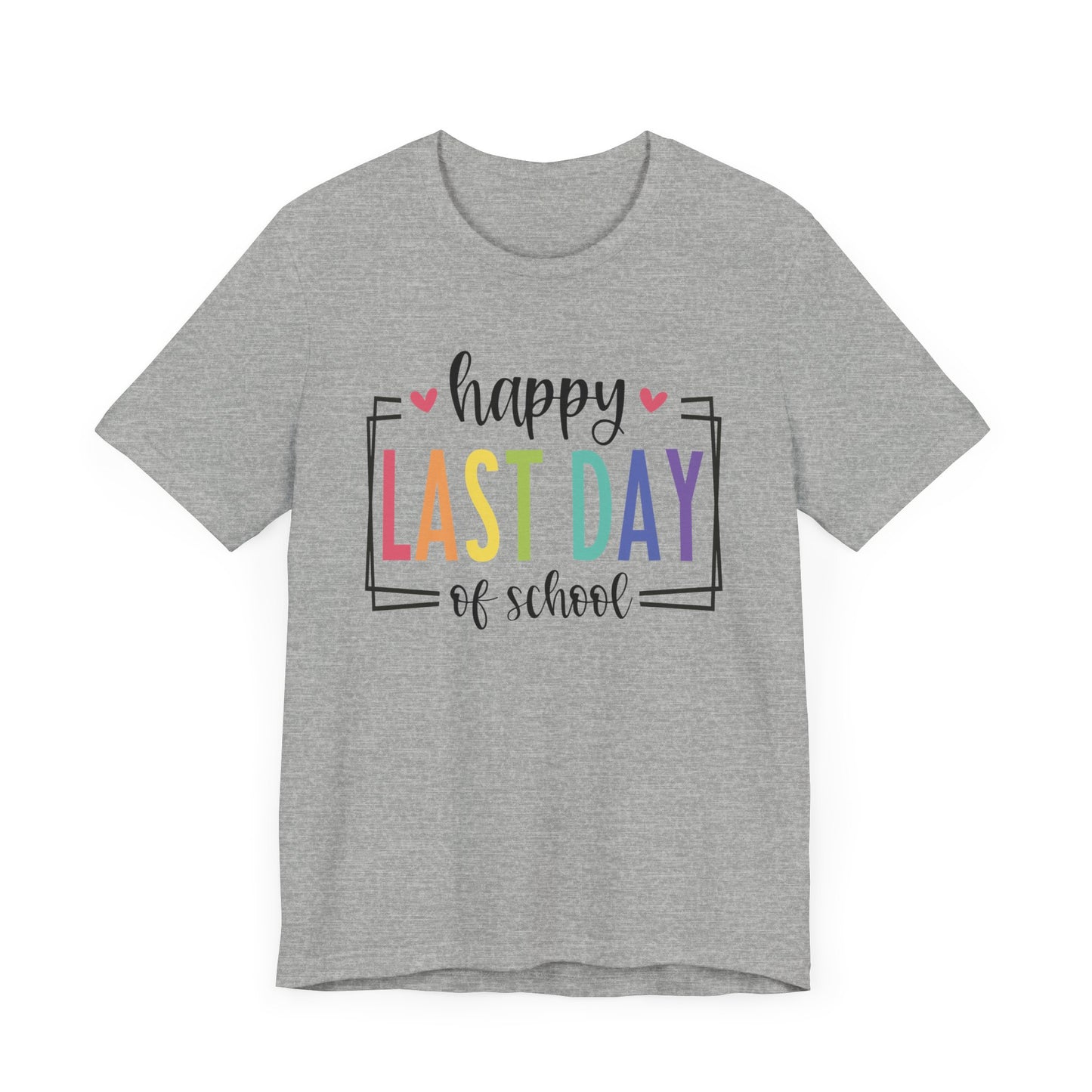 Happy Last Day of School Unisex Jersey Short Sleeve Tee