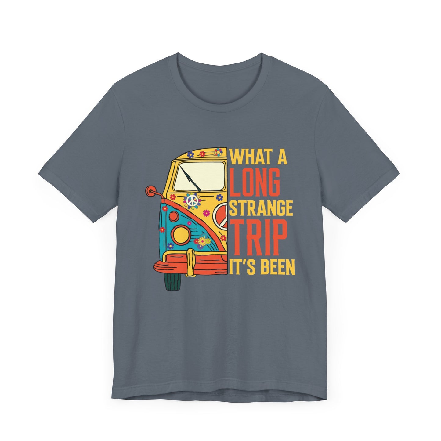 What a Long Strange Trip it Has Been Unisex Jersey Short Sleeve Tee