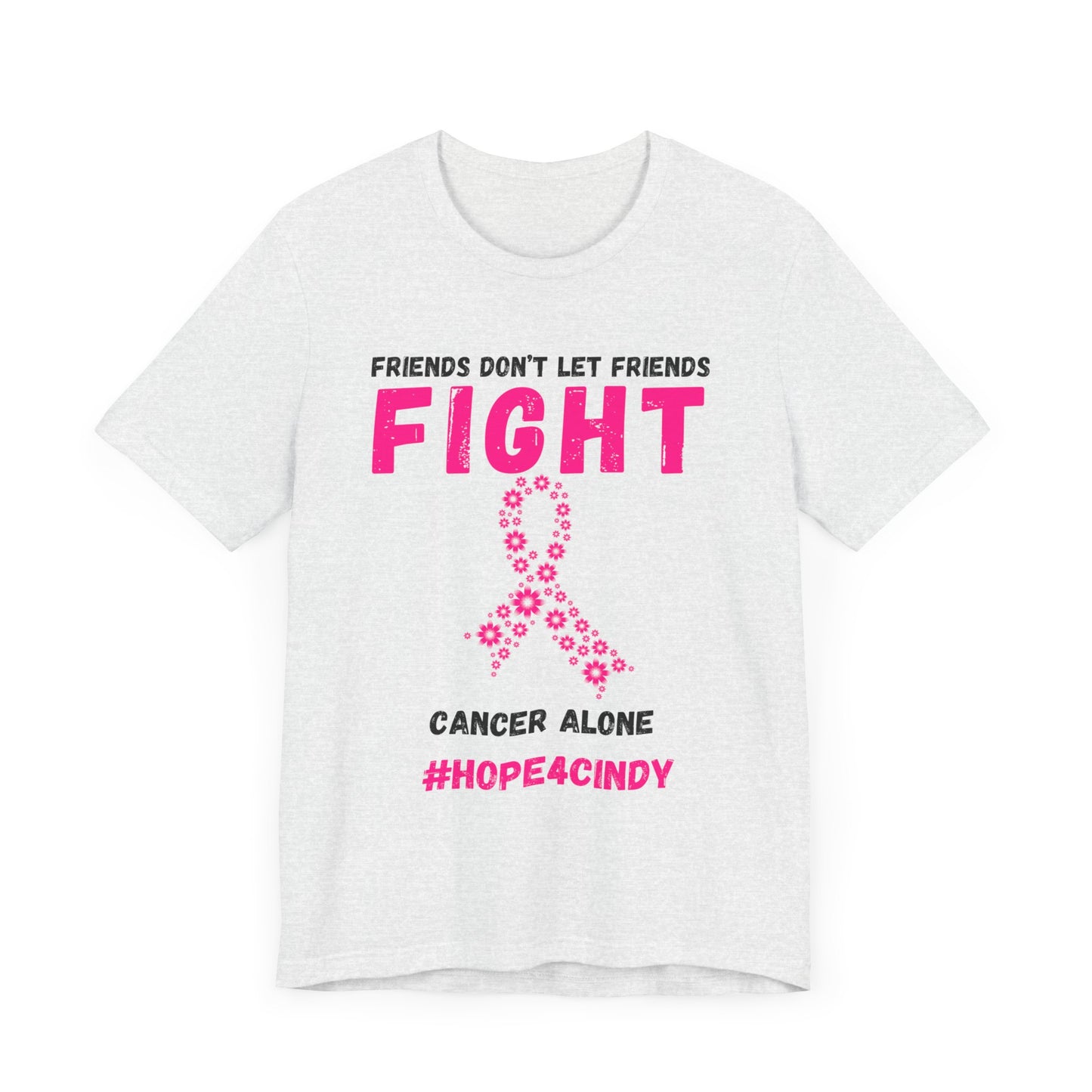 Friends Don't Let Friends Fight Cancer Alone Unisex Jersey Short Sleeve Tee