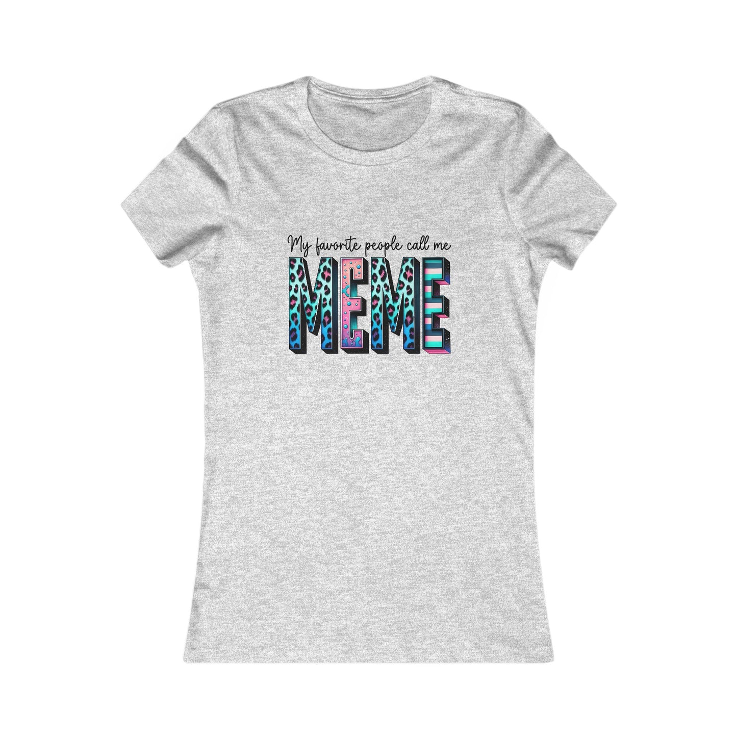 My Favorite People Call Me MEME Women's Favorite Tee