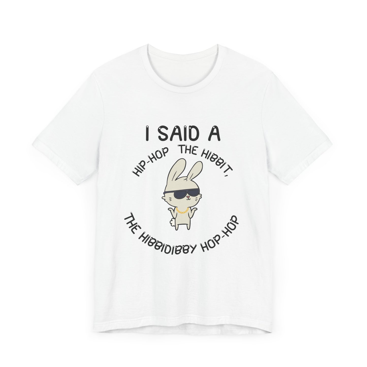 I Said a Hip Hop Unisex Jersey Short Sleeve Tee