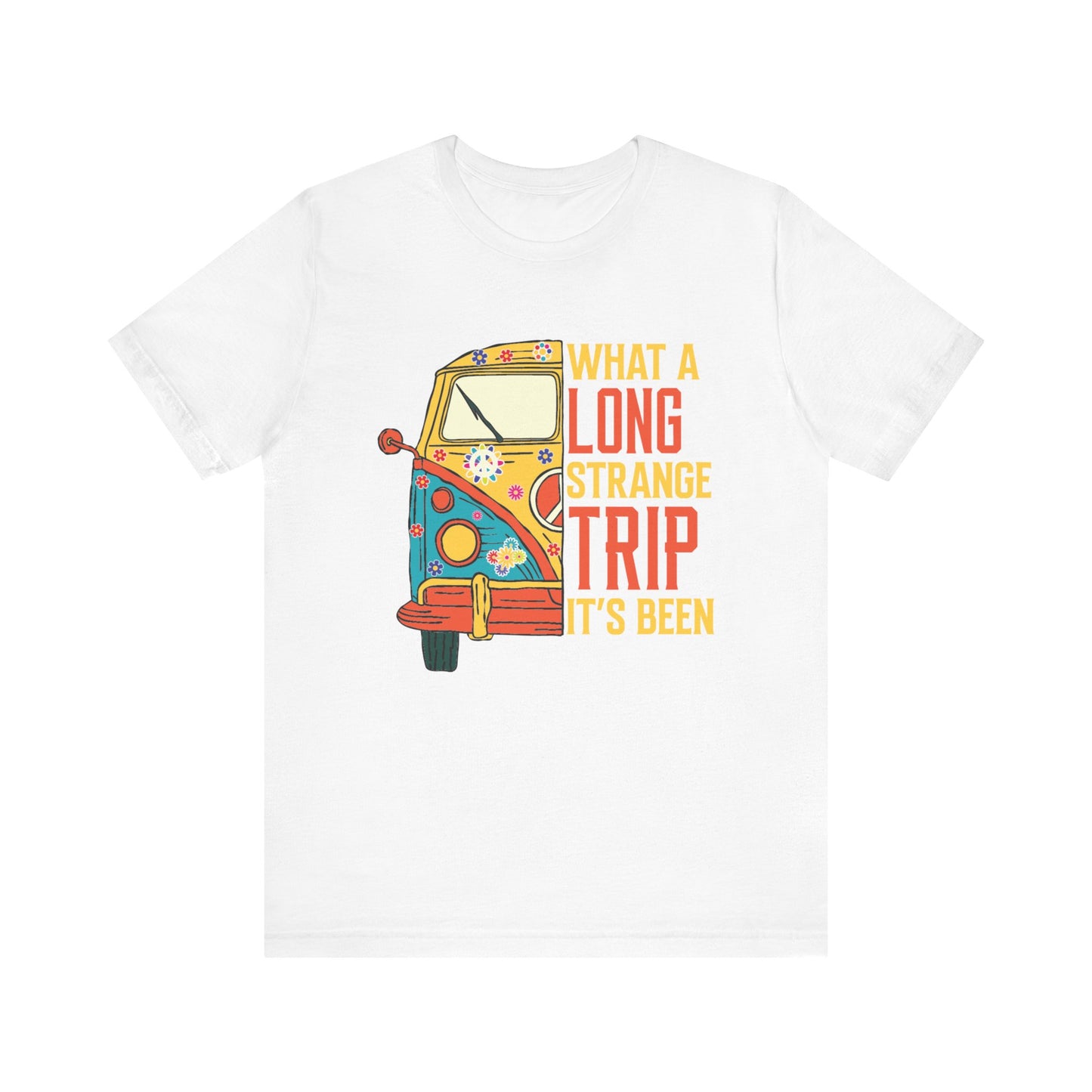 What a Long Strange Trip it Has Been Unisex Jersey Short Sleeve Tee