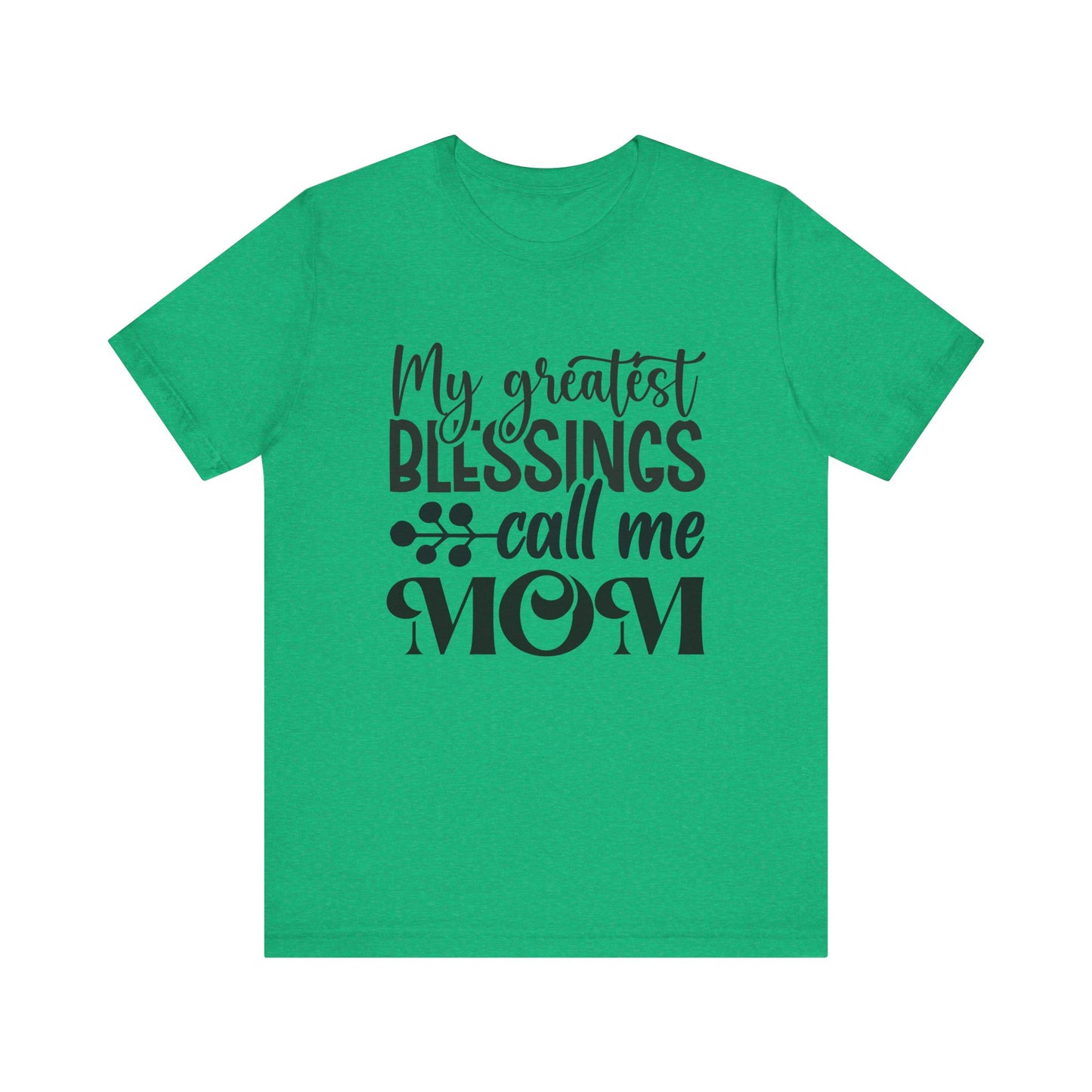 My Greatest Blessing Call me Mom Unisex Jersey Short Sleeve Tee