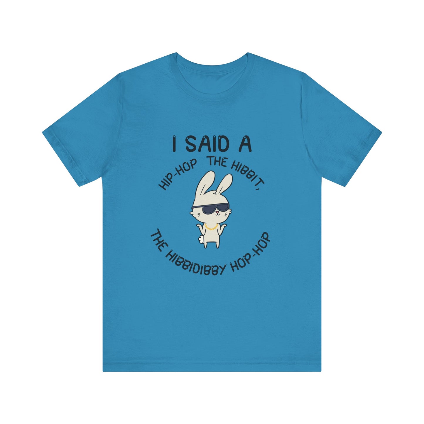 I Said a Hip Hop Unisex Jersey Short Sleeve Tee