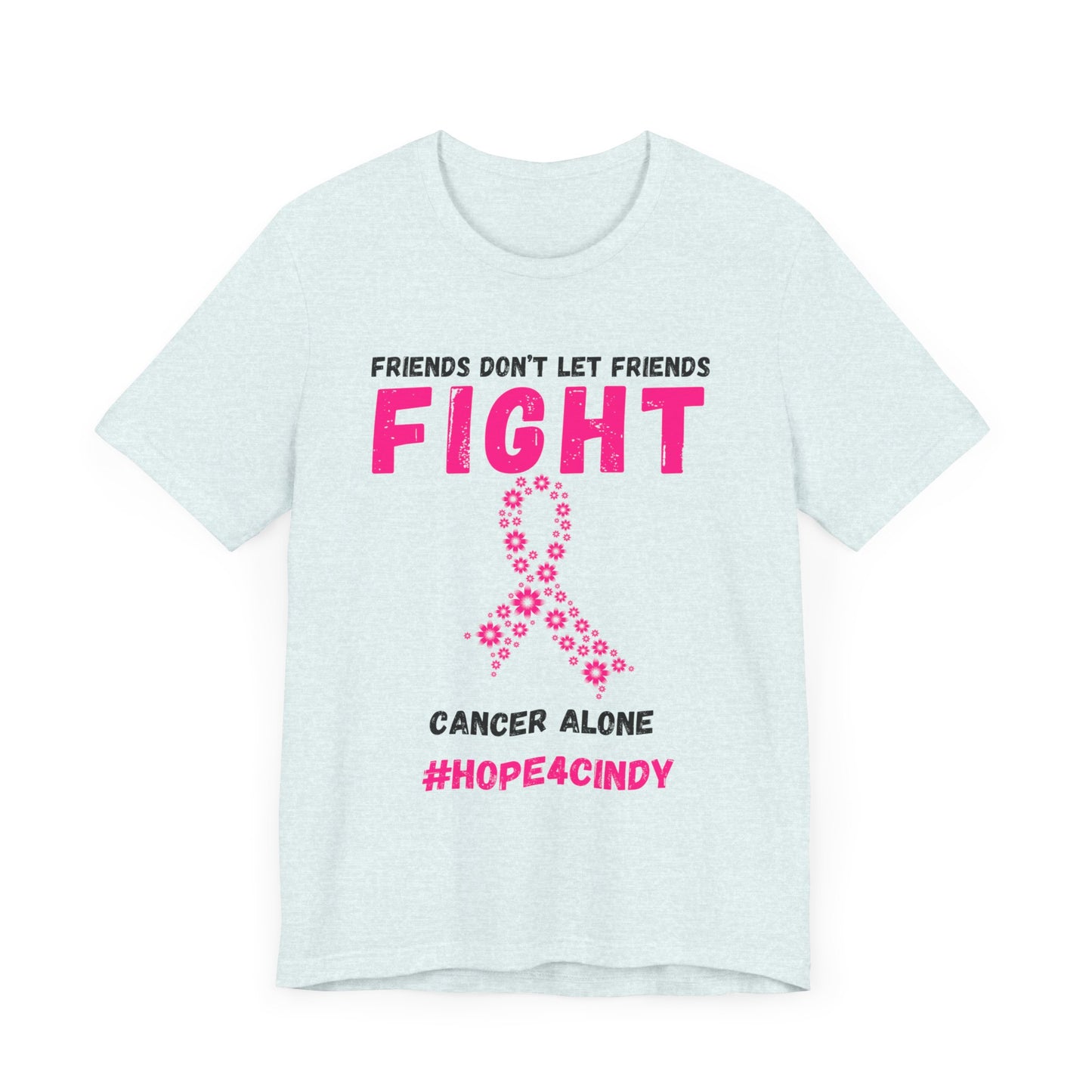 Friends Don't Let Friends Fight Cancer Alone Unisex Jersey Short Sleeve Tee