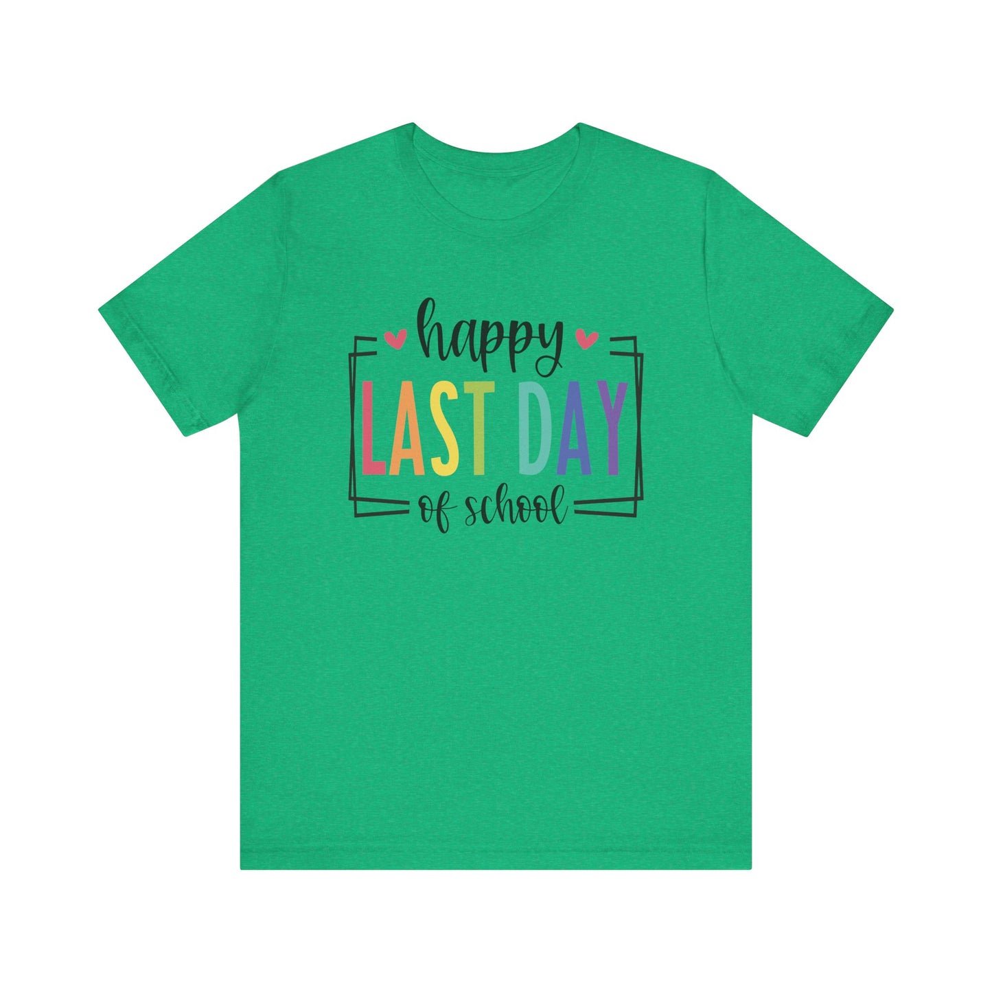 Happy Last Day of School Unisex Jersey Short Sleeve Tee