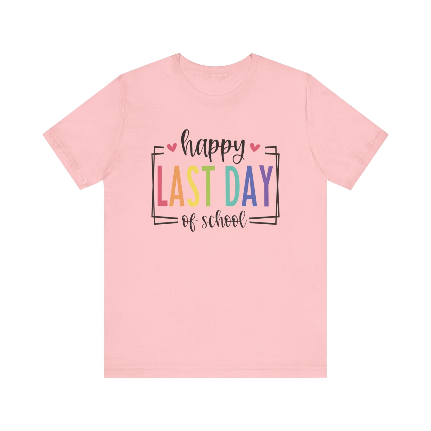 Happy Last Day of School Unisex Jersey Short Sleeve Tee