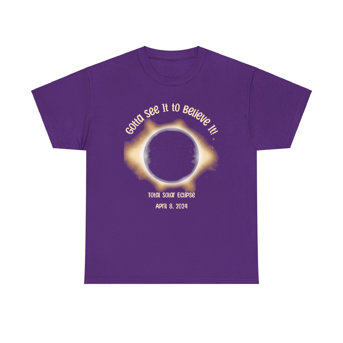 'Got to see it to believe it; April 8th 2024.' Unisex Heavy Cotton Tee