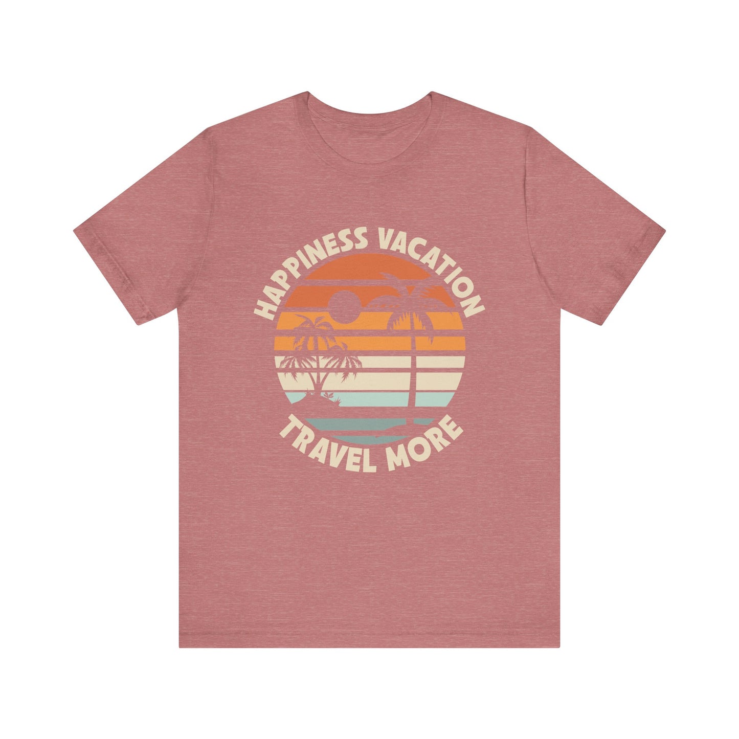 Happiness Vacation Travel More Unisex Jersey Short Sleeve Tee