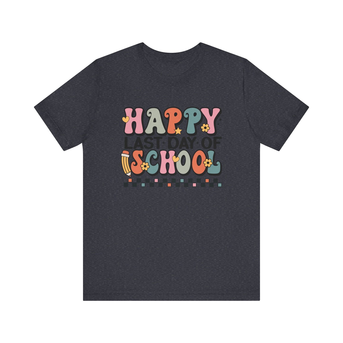 Happy Last Day of School Unisex Jersey Short Sleeve Tee