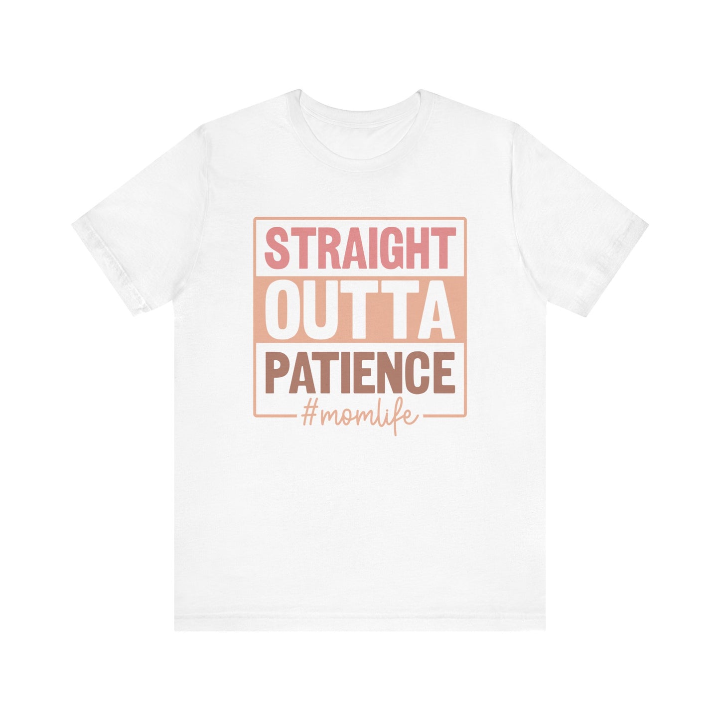 Straight Out of Patience #Mom Life Unisex Jersey Short Sleeve Tee