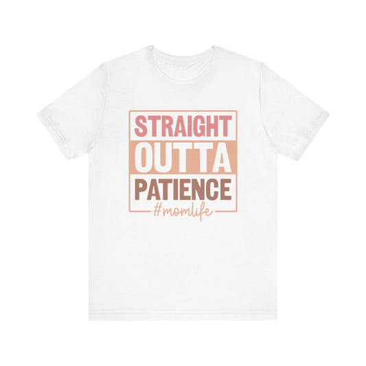 Straight Out of Patience #Mom Life Unisex Jersey Short Sleeve Tee