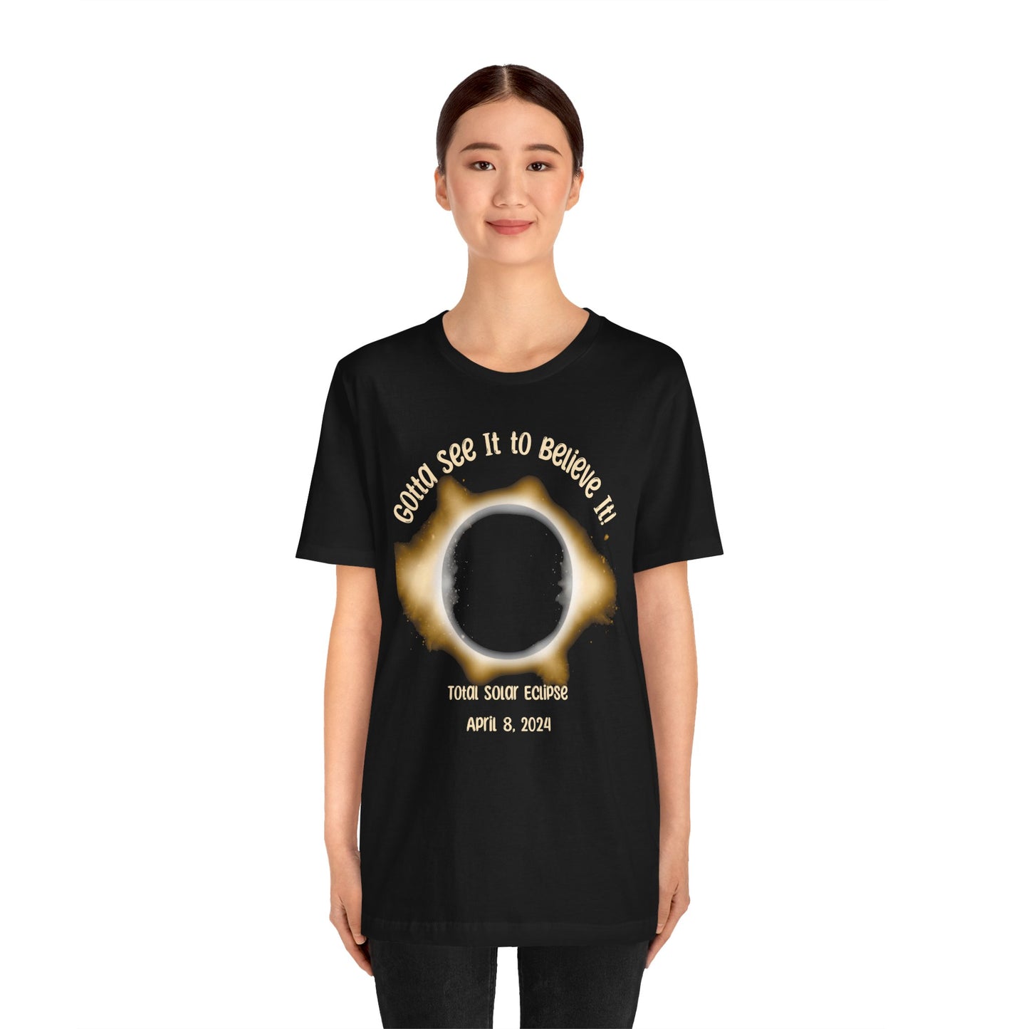 Got to See it to Believe it Solar Eclipse Unisex Jersey Short Sleeve Tee