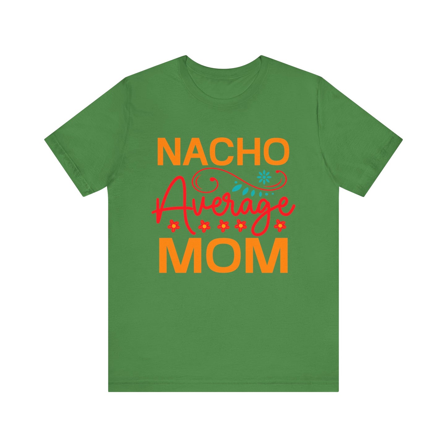 Nacho Average Mom Unisex Jersey Short Sleeve Tee