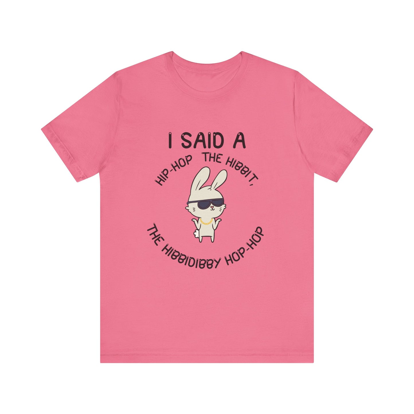 I Said a Hip Hop Unisex Jersey Short Sleeve Tee