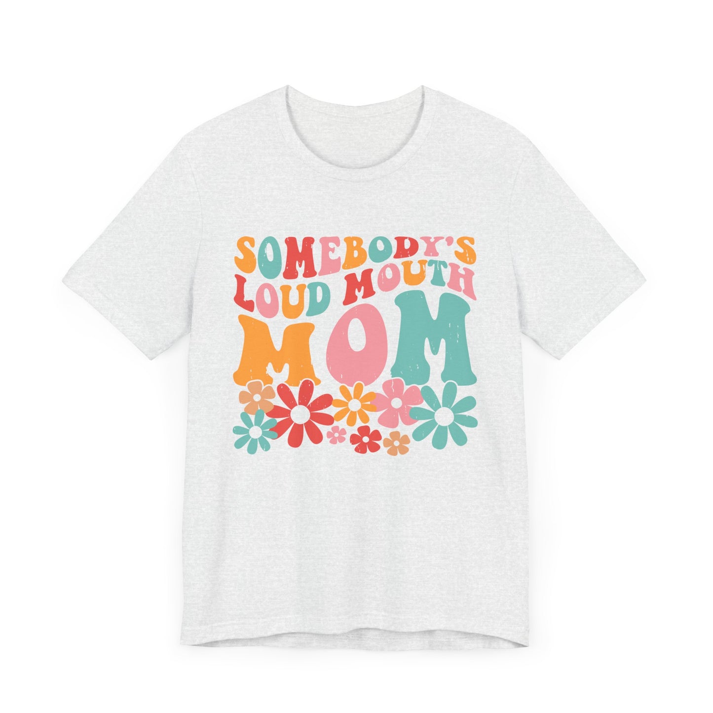 Sombody's LOUD Mouth Mom Unisex Jersey Short Sleeve Tee