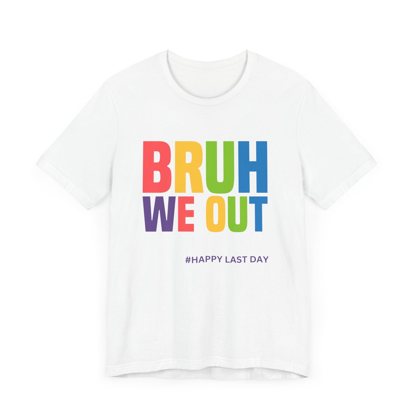 MONROE BRUH WE OUT #HAPPY LAST DAY Unisex Jersey Short Sleeve Tee