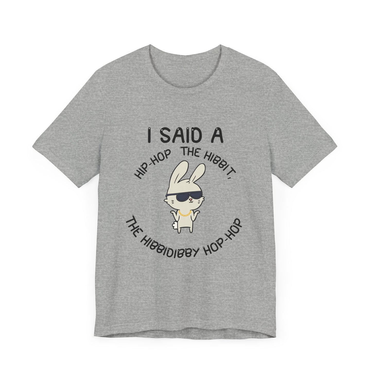 I Said a Hip Hop Unisex Jersey Short Sleeve Tee