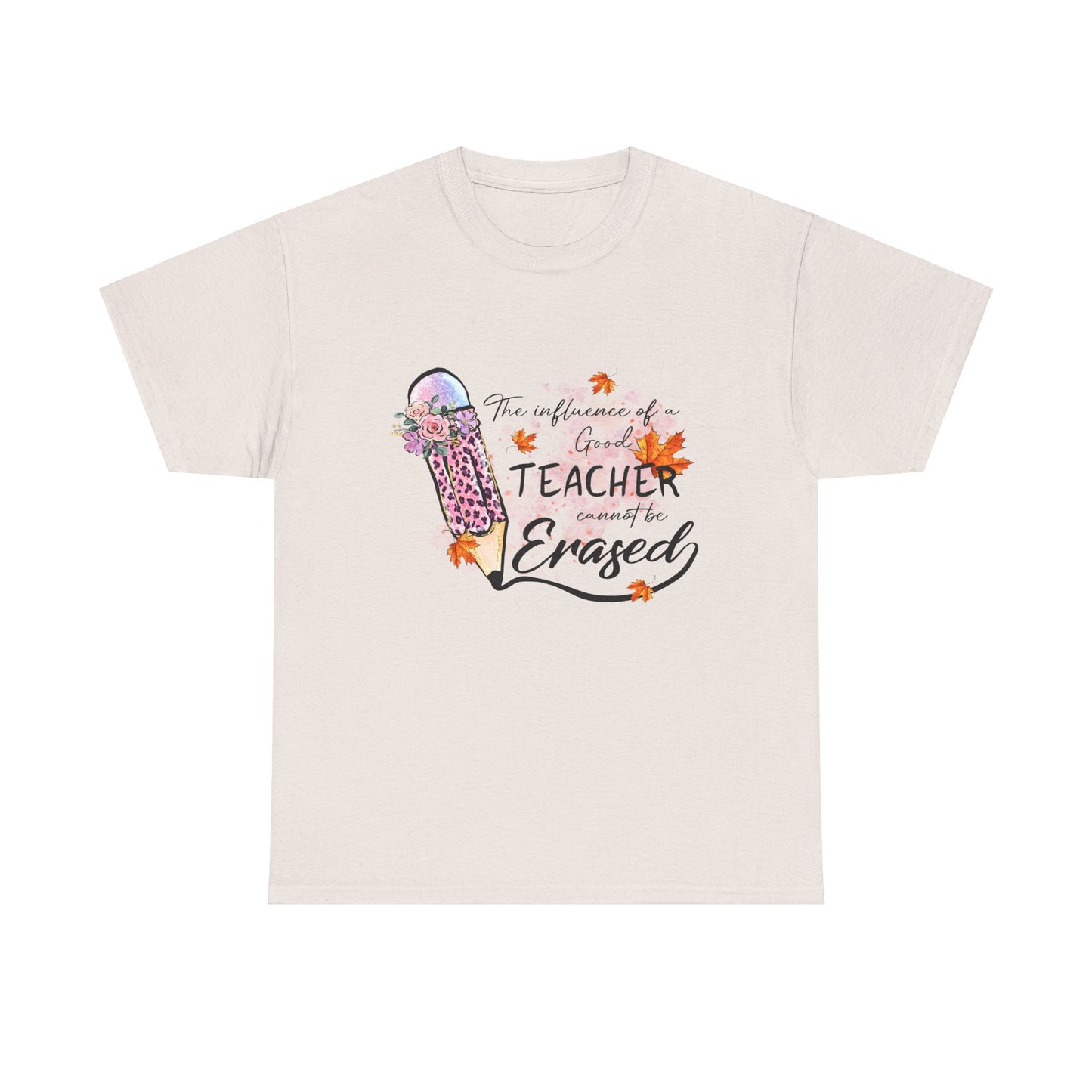 Influence of a Teacher Can Never Be Erased Fall Unisex Heavy Cotton Tee - Perfect Gift for Educators