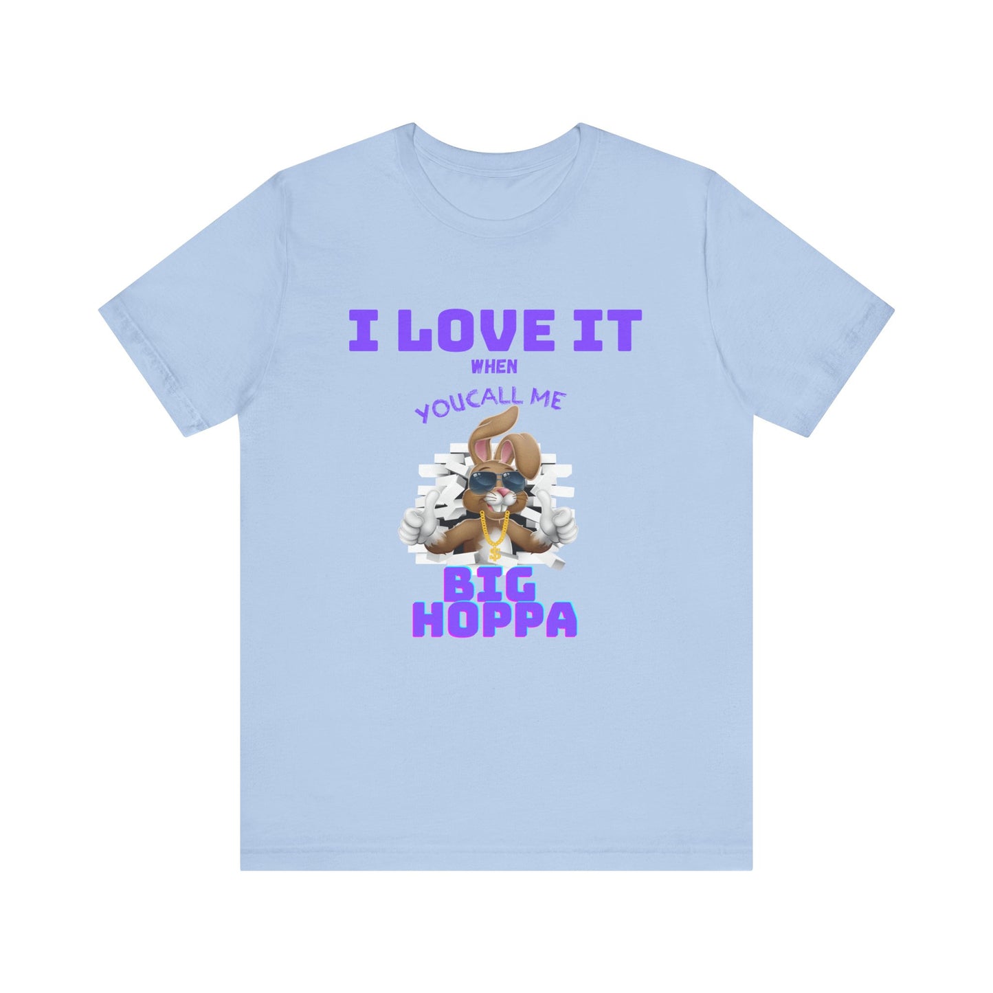 I Love It When you Call Me Big Hoppa Easter TShirt Unisex Jersey Short Sleeve Tee