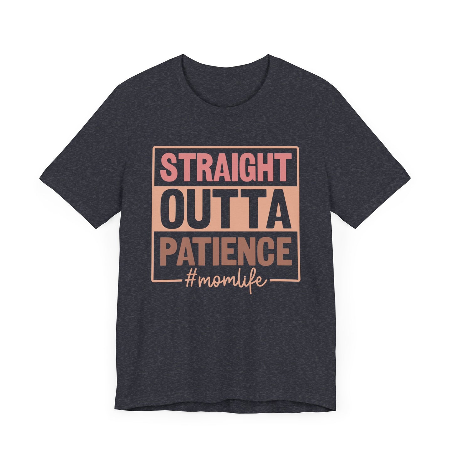 Straight Out of Patience #Mom Life Unisex Jersey Short Sleeve Tee