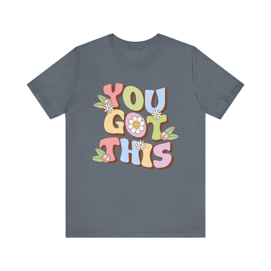 You Got This Unisex Jersey Short Sleeve Tee