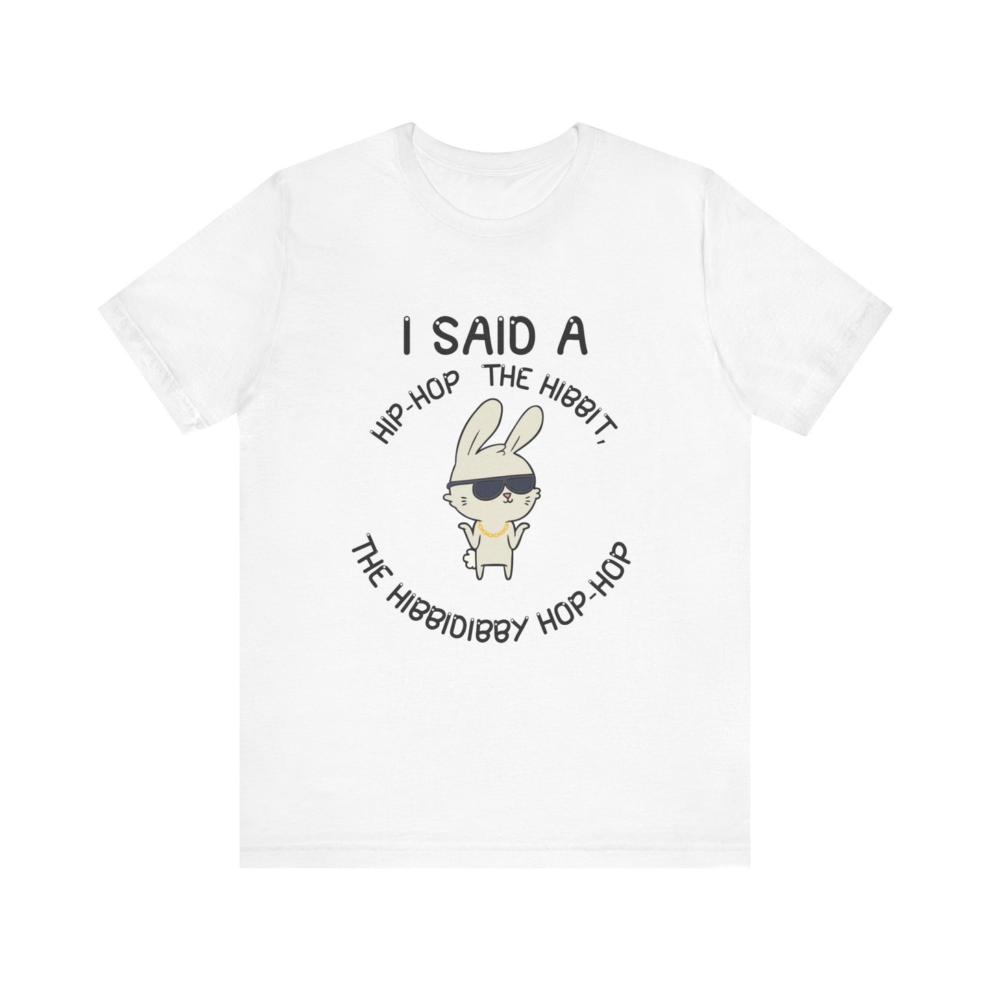 I Said a Hip Hop Unisex Jersey Short Sleeve Tee