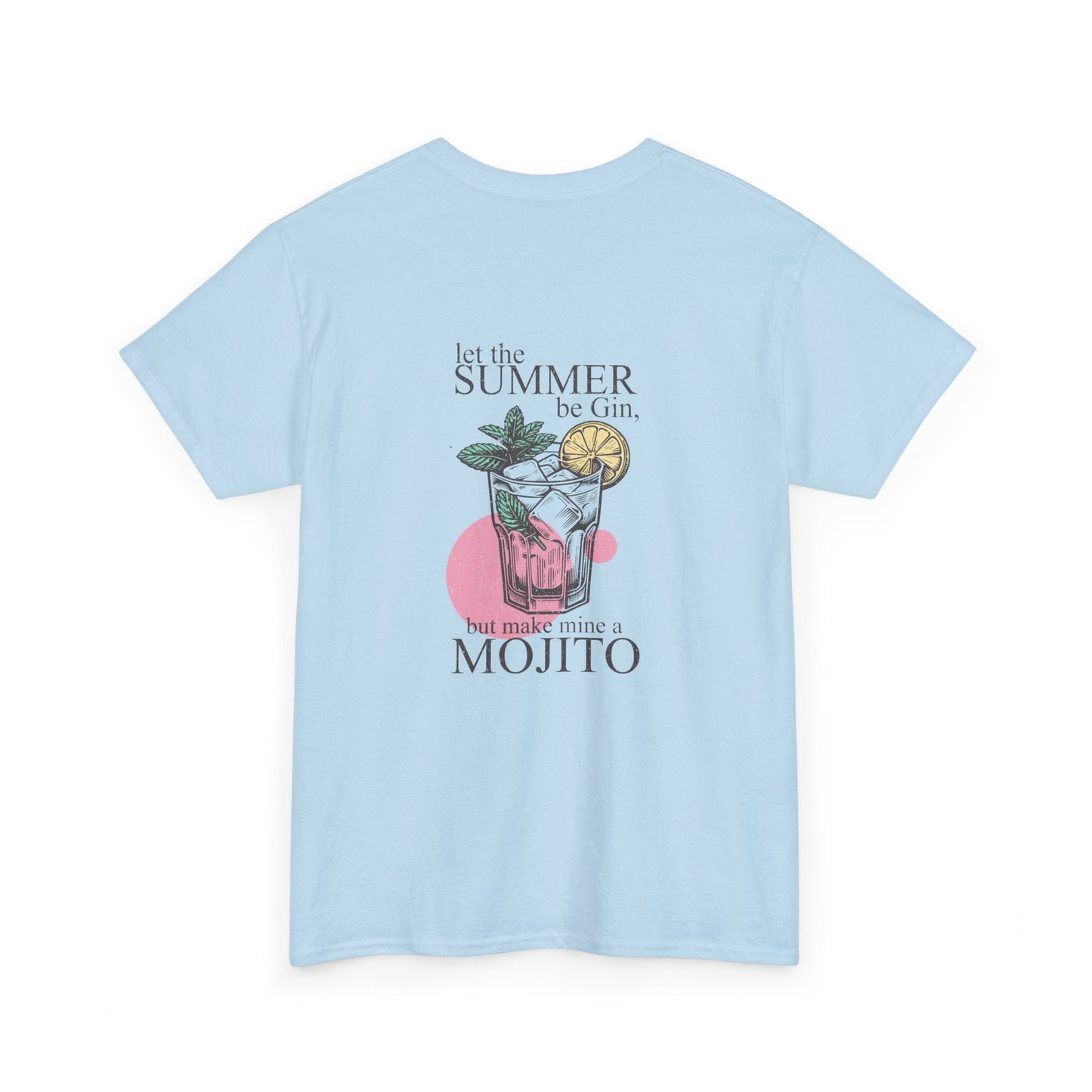 Let the Summer be Gin, But Make Mine A Mojito Unisex Heavy Cotton Tee