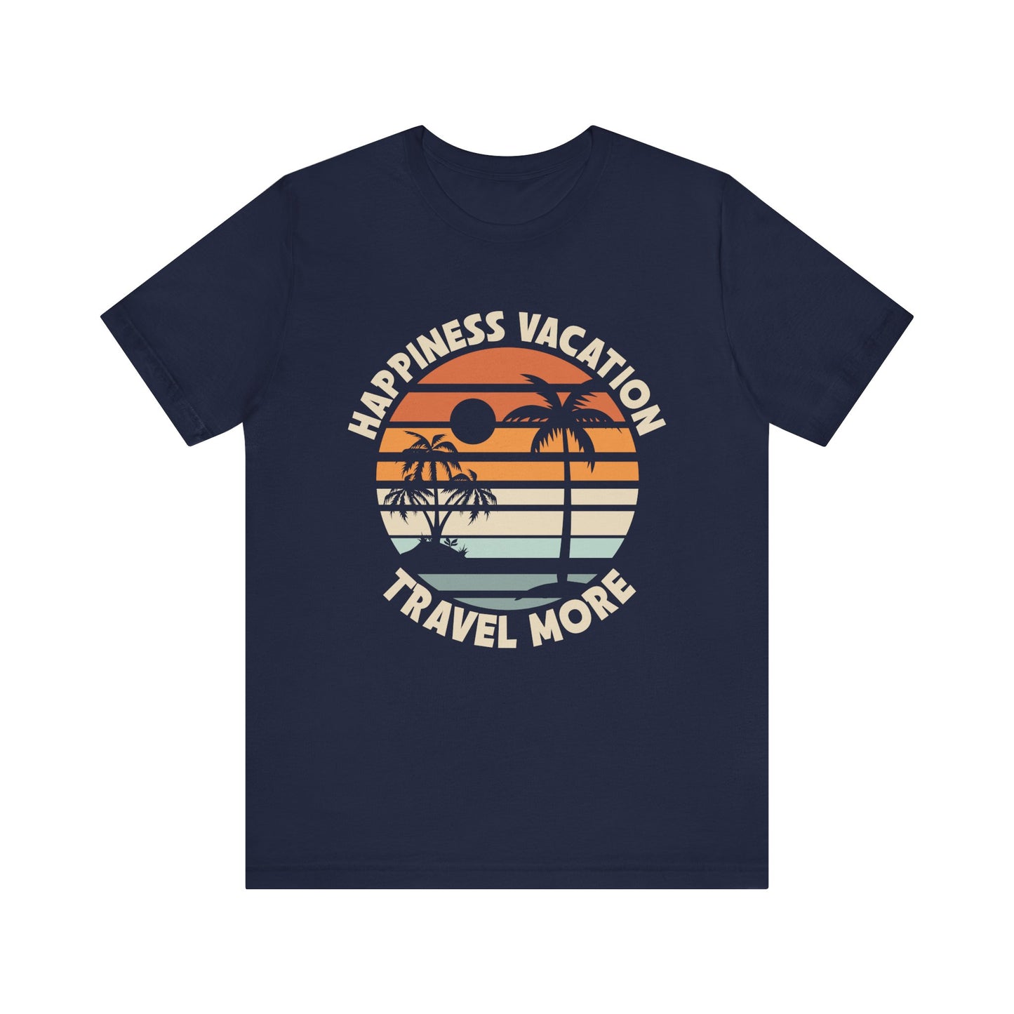 Happiness Vacation Travel More Unisex Jersey Short Sleeve Tee