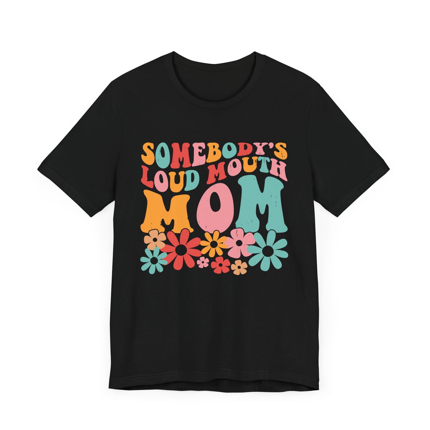 Sombody's LOUD Mouth Mom Unisex Jersey Short Sleeve Tee