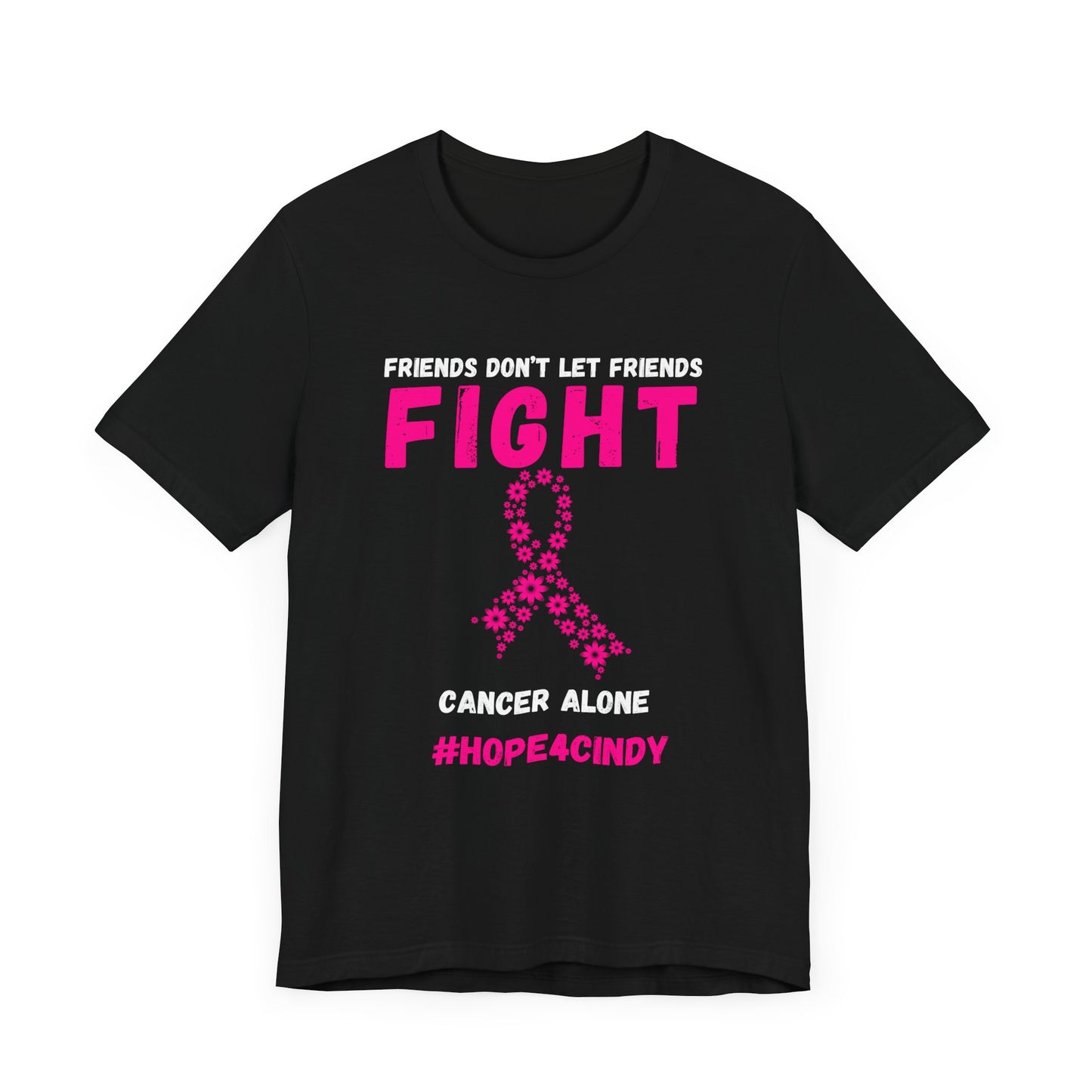 Friends Don't Let Friends Fight Cancer Alone #Hope4Cindy Unisex Jersey Short Sleeve Tee